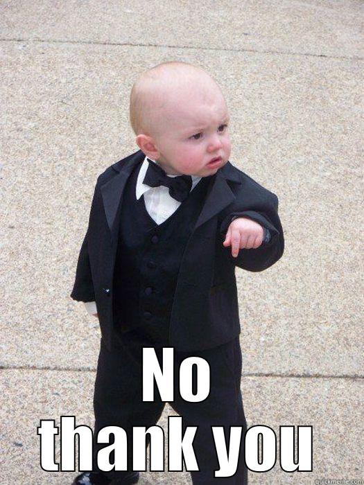  NO THANK YOU Baby Godfather