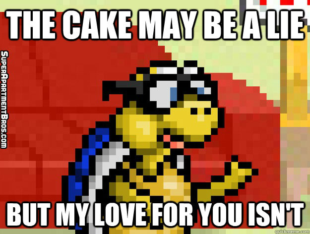 the cake may be a lie but my love for you isn't - the cake may be a lie but my love for you isn't  Video Game Valentine