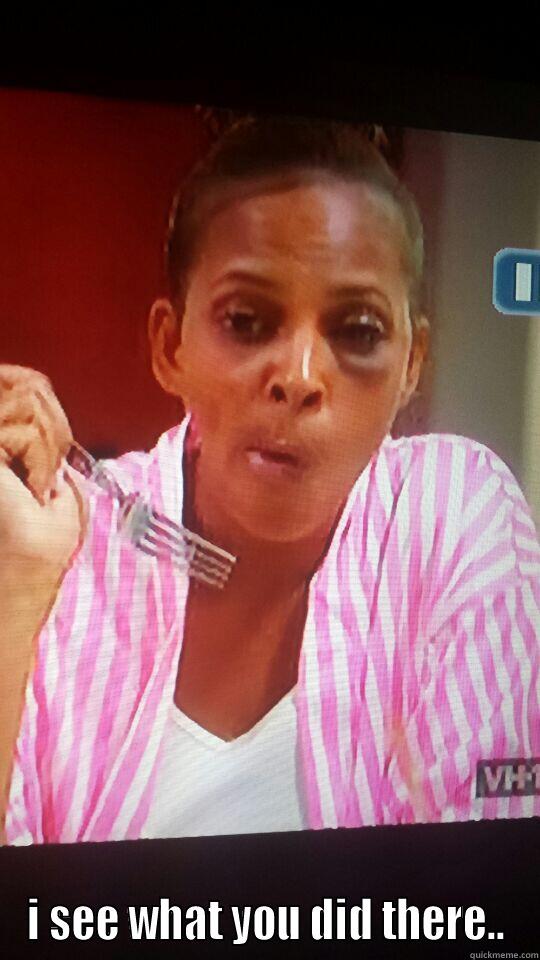  I SEE WHAT YOU DID THERE.. Misc