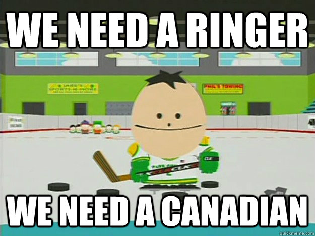 WE NEED A RINGER WE NEED A CANADIAN - WE NEED A RINGER WE NEED A CANADIAN  Misc