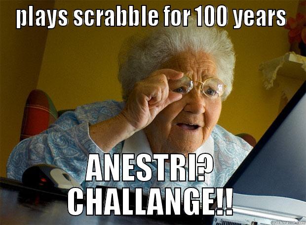 bluehair player - PLAYS SCRABBLE FOR 100 YEARS ANESTRI? CHALLANGE!! Grandma finds the Internet