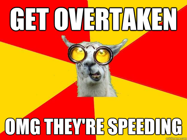 get overtaken  omg they're speeding  Learner Driver Llama