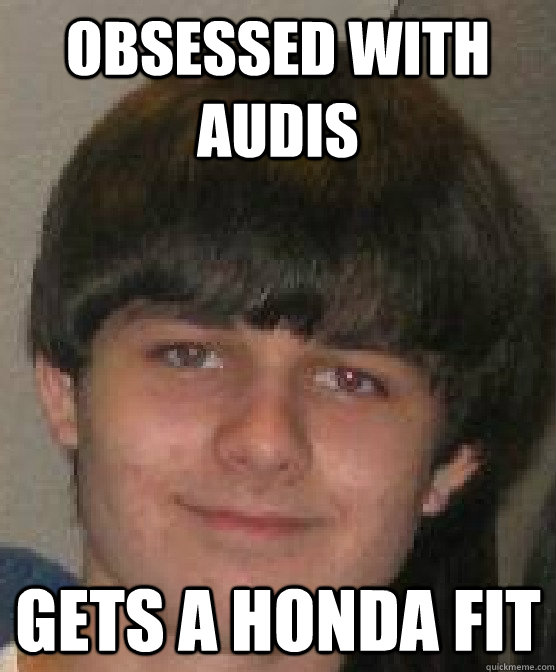 obsessed with audis gets a honda fit  