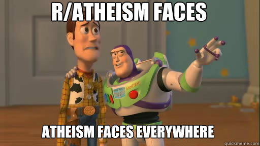 r/atheism faces atheism faces everywhere  Everywhere