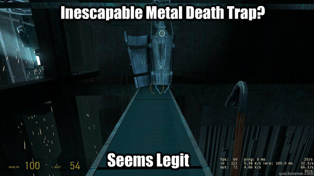 Inescapable Metal Death Trap? Seems Legit - Inescapable Metal Death Trap? Seems Legit  Freeman