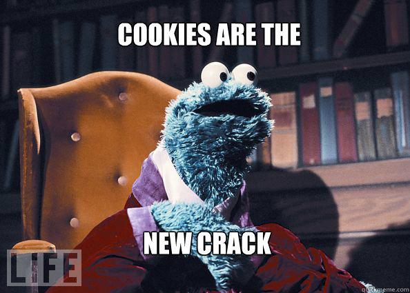 Cookies are the new Crack  Cookieman