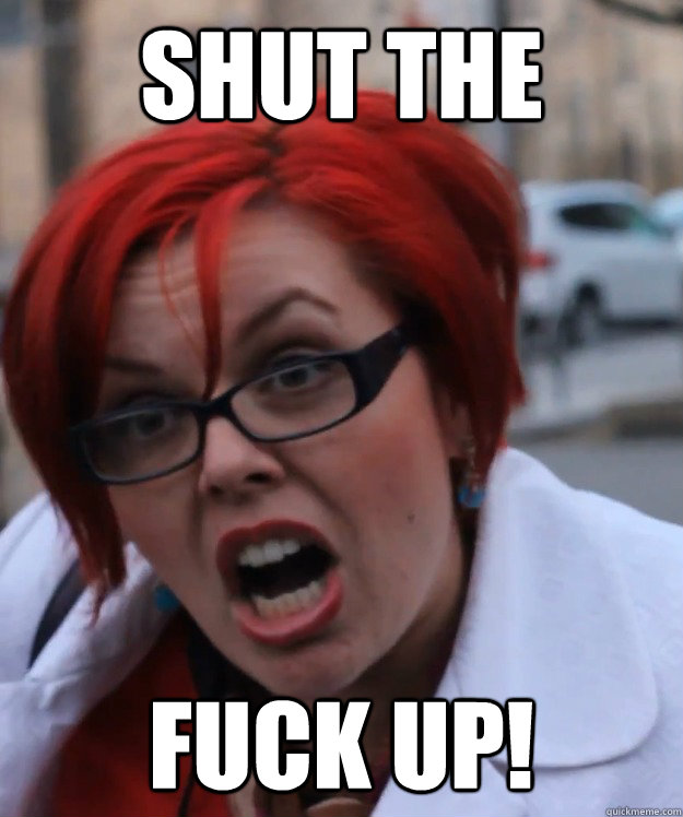 shut the fuck up!  