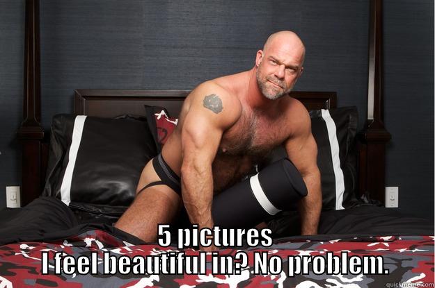  5 PICTURES I FEEL BEAUTIFUL IN? NO PROBLEM. Gorilla Man