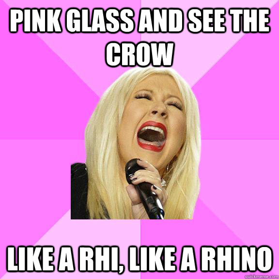 Pink glass and see the crow Like a rhi, like a rhino  Wrong Lyrics Christina