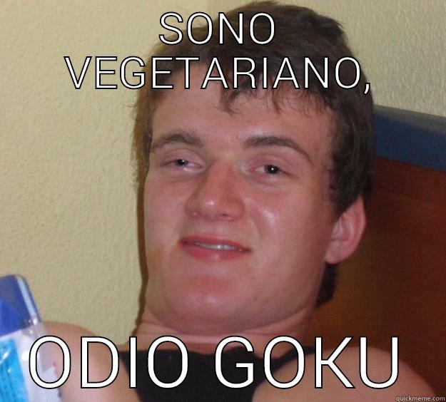 SONO VEGETARIANO, ODIO GOKU 10 Guy