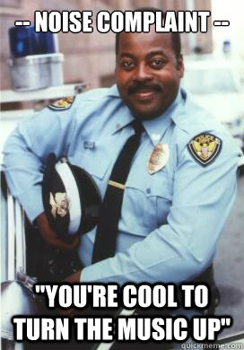 -- Noise Complaint -- 