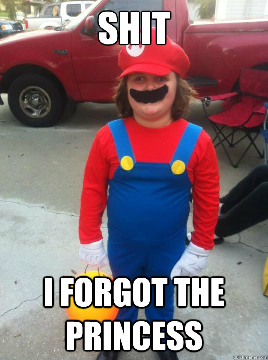 shit I forgot the princess  Derp Mario