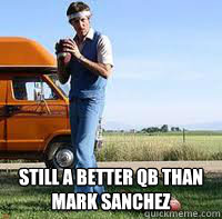  still a better qb than
Mark Sanchez -  still a better qb than
Mark Sanchez  uncle rico