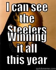 I CAN SEE THE STEELERS WINNING IT ALL THIS YEAR Misc