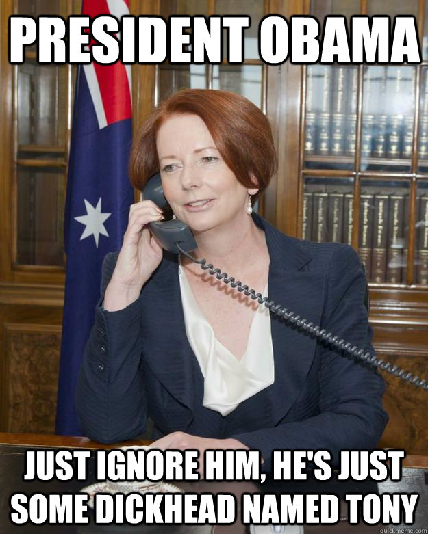 PRESIDENT OBAMA just ignore him, he's just some dickhead named tony - PRESIDENT OBAMA just ignore him, he's just some dickhead named tony  Gillard Obama phone call