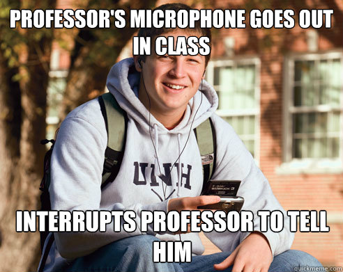 Professor's microphone goes out in class Interrupts Professor to tell him - Professor's microphone goes out in class Interrupts Professor to tell him  College Freshman