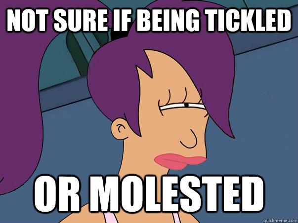 Not sure if being tickled  or molested   Leela Futurama