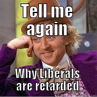 TELL ME AGAIN WHY LIBERALS ARE RETARDED Condescending Wonka