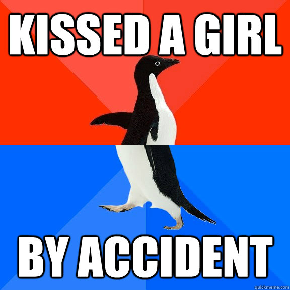 Kissed a girl By accident  Socially Awesome Awkward Penguin