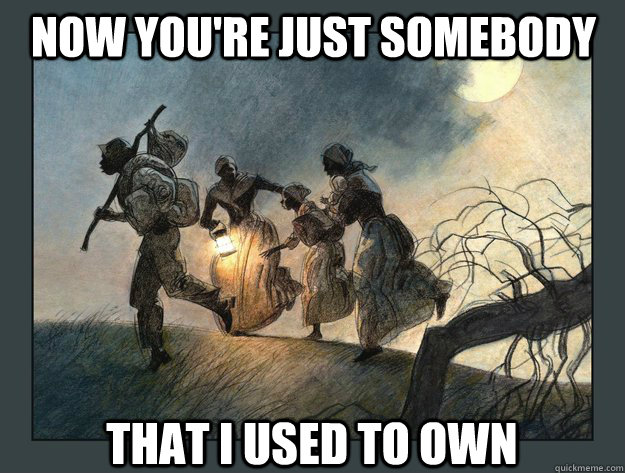 Now you're just somebody That I used to own - Now you're just somebody That I used to own  Im going to hell for this one.