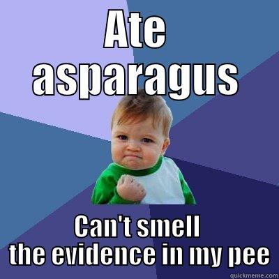 ATE ASPARAGUS CAN'T SMELL  THE EVIDENCE IN MY PEE Success Kid