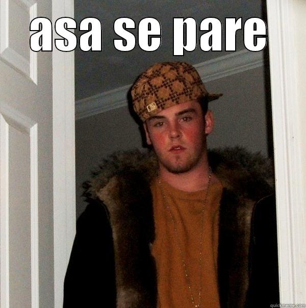 ASA SE PARE  Scumbag Steve