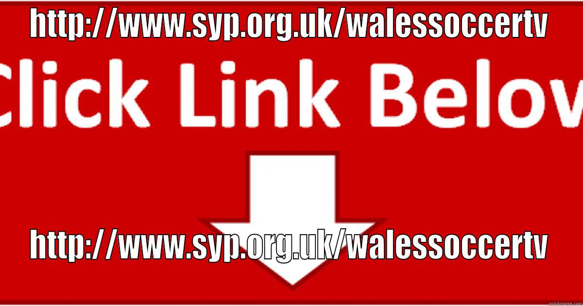 HTTP://WWW.SYP.ORG.UK/WALESSOCCERTV HTTP://WWW.SYP.ORG.UK/WALESSOCCERTV Misc