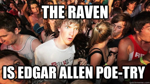 The raven is edgar allen poe-try  Sudden Clarity Clarence