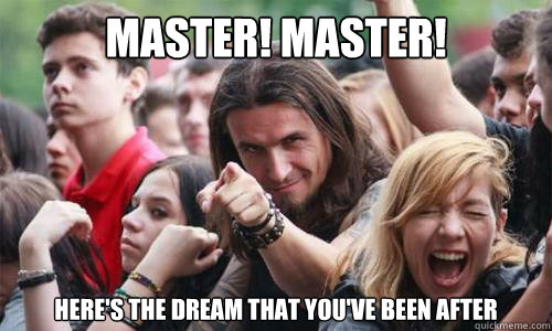 MASTER! MASTER! here's the dream that you've been after  Ridiculously Photogenic Metal Fan