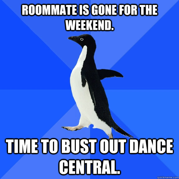 Roommate is gone for the weekend.  Time to bust out Dance Central.   Socially Awkward Penguin