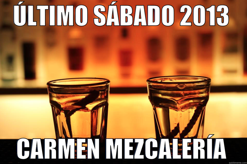 ÚLTIMO SÁBADO 2013 CARMEN MEZCALERÍA Misc