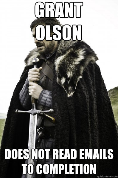 Grant Olson  does not read emails to completion - Grant Olson  does not read emails to completion  Game of Thrones