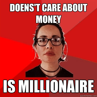 doens't care about money is millionaire  Liberal Douche Garofalo