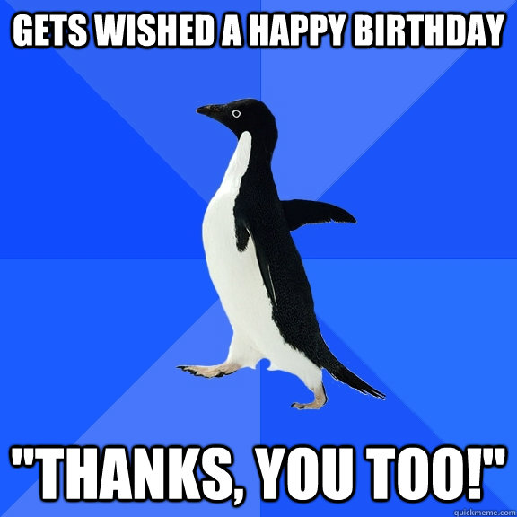 Gets wished a happy birthday 