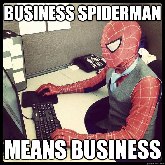 business spiderman means business - business spiderman means business  Business Spiderman