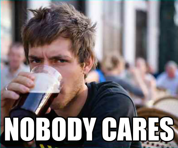  NOBODY CARES  College Senior