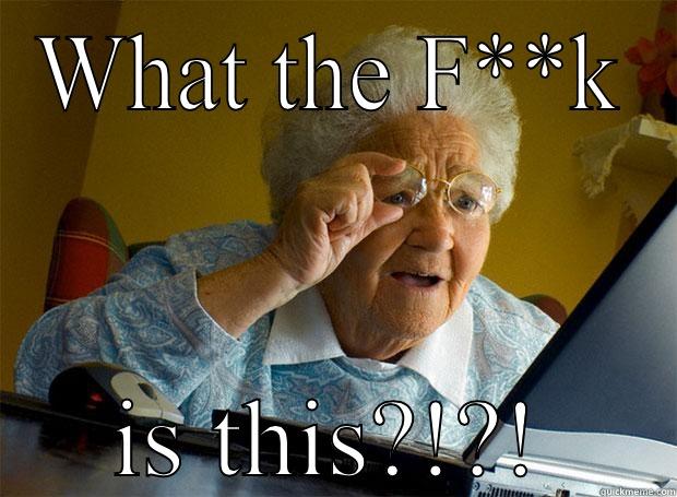 WHAT THE F**K IS THIS?!?! Grandma finds the Internet