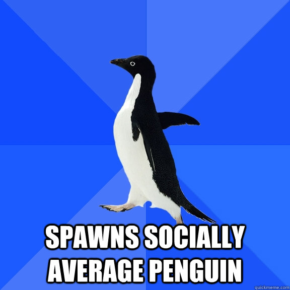  spawns socially average penguin  Socially Awkward Penguin