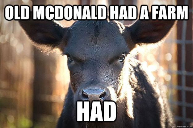 old mcdonald had a farm had  Grumpy Cow