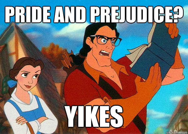 Pride and Prejudice? Yikes  Hipster Gaston