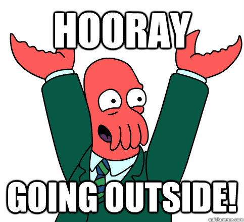 Hooray going outSide!  hooray zoidberg on school