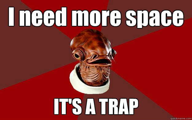 I need more space IT'S A TRAP  Admiral Ackbar Relationship Expert