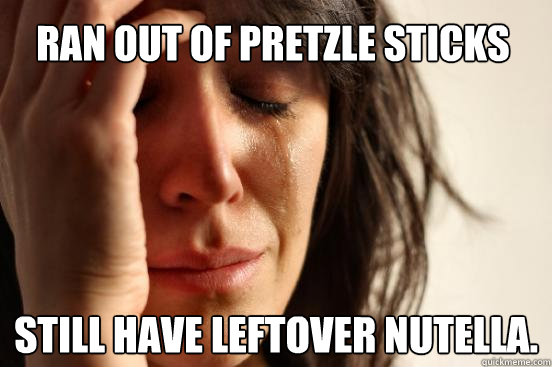 ran out of pretzle sticks still have leftover nutella.  First World Problems
