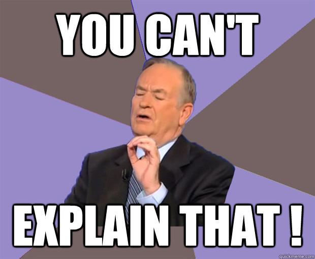 You Can't  Explain that ! - You Can't  Explain that !  Bill O Reilly