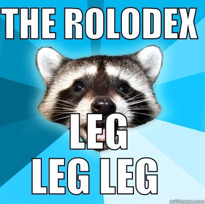 THE ROLODEX  LEG LEG LEG  Lame Pun Coon