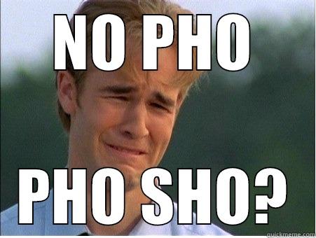NO PHO PHO SHO? 1990s Problems