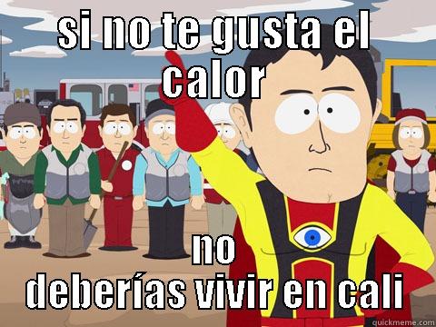 SI NO TE GUSTA EL CALOR NO DEBERÍAS VIVIR EN CALI Captain Hindsight