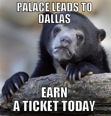 PALACE LEADS TO DALLAS EARN A TICKET TODAY Confession Bear