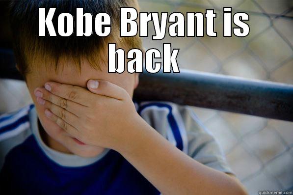 KOBE BRYANT IS BACK  Confession kid