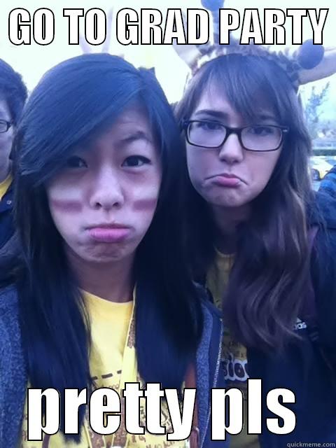  GO TO GRAD PARTY  PRETTY PLS Misc